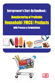 Entrepreneur’s Start-Up Handbook: Manufacturing of Profitable Household (FMCG) Products with Process & Formulations (2nd Revised Edition)