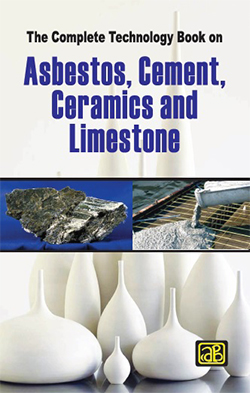 The Complete Technology Book on Asbestos, Cement, Ceramics and Limestone
