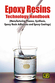 Epoxy Resins Technology Handbook (Manufacturing Process, Synthesis, Epoxy Resin Adhesives and Epoxy Coatings) 2nd Revised Edition