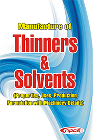 Manufacture of Thinners & Solvents (Properties, Uses, Production, Formulation with Machinery Details) 2nd Edition