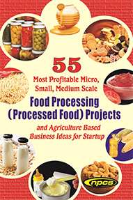 55 Most Profitable Micro, Small, Medium Scale Food Processing (Processed Food) Projects and Agriculture Based Business Ideas for Startup