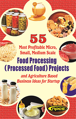 55 Most Profitable Micro, Small, Medium Scale Food Processing (processed  Food) Projects And Agriculture Based Business Ideas For Startup by Npcs  Board Of Food Technologists, ISBN: 9789381039908