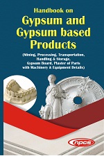 Handbook on Gypsum and Gypsum Based Products (Mining, Processing, Transportation, Handling & Storage, Gypsum Board,  Plaster of Paris with Machinery & Equipment Details)