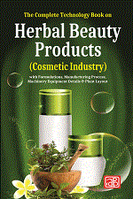 The Complete Technology Book on Herbal Beauty Products with Formulations, Manufacturing Process, Machinery Equipment Details & Plant Layout (2nd Edition)