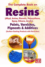 The Complete Book on Resins  (Alkyd, Amino, Phenolic, Polyurethane, Epoxy, Silicone, Acrylic), Paints, Varnishes, Pigments & Additives (Surface Coating Products with Formulae) 