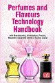 Perfumes and Flavours Technology Handbook  with Manufacturing  Formulations, Process, Machinery Equipment Details & Factory Layout