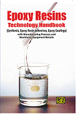 Epoxy Resins  Technology Handbook (Synthesis, Epoxy Resin Adhesives, Epoxy Coatings) with Manufacturing Process and Machinery Equipment Details (3rd Edition)