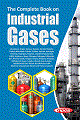 The Complete Book on Industrial Gases