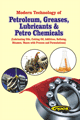 Modern Technology Of Petroleum, Greases, Lubricants & Petro Chemicals (lubricating Oils, Cutting Oil, Additives, Refining, Bitumen, Waxes With Process And Formulations) 3rd Revised Edition