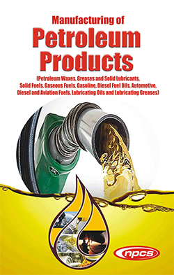 Manufacturing of Petroleum Products (Petroleum Waxes, Greases and Solid Lubricants, Solid Fuels, Gaseous Fuels, Gasoline, Diesel Fuel Oils, Automotive, Diesel and Aviation Fuels, Lubricating Oils and Lubricating Greases)