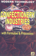 Modern Technology of Confectionery Industries with Formulae & Processes (2nd Revised Edition)