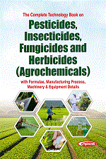 The Complete Technology Book on  Pesticides, Insecticides, Fungicides and Herbicides (Agrochemicals)  with Formulae, Manufacturing Process, Machinery & Equipment Details 2nd Revised Edition